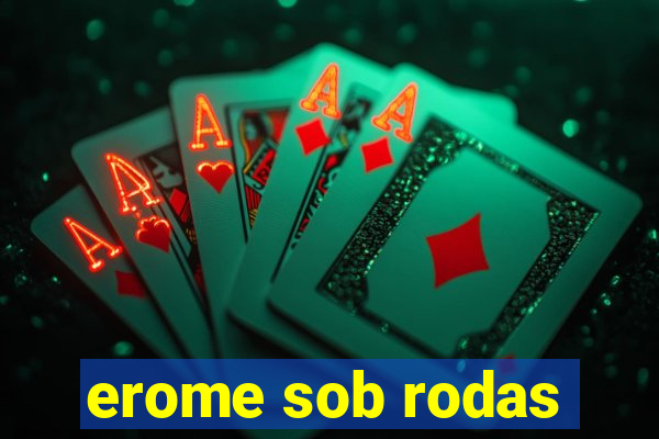 erome sob rodas